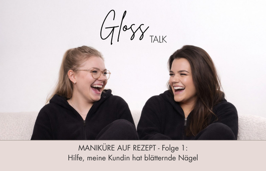 Gloss Talk - Thema: Maniküre auf Rezept - Blätternde Nägel